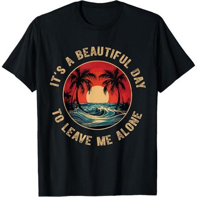 Funny Introvert Shirt It's A Beautiful Day To Leave Me Alone T-Shirt