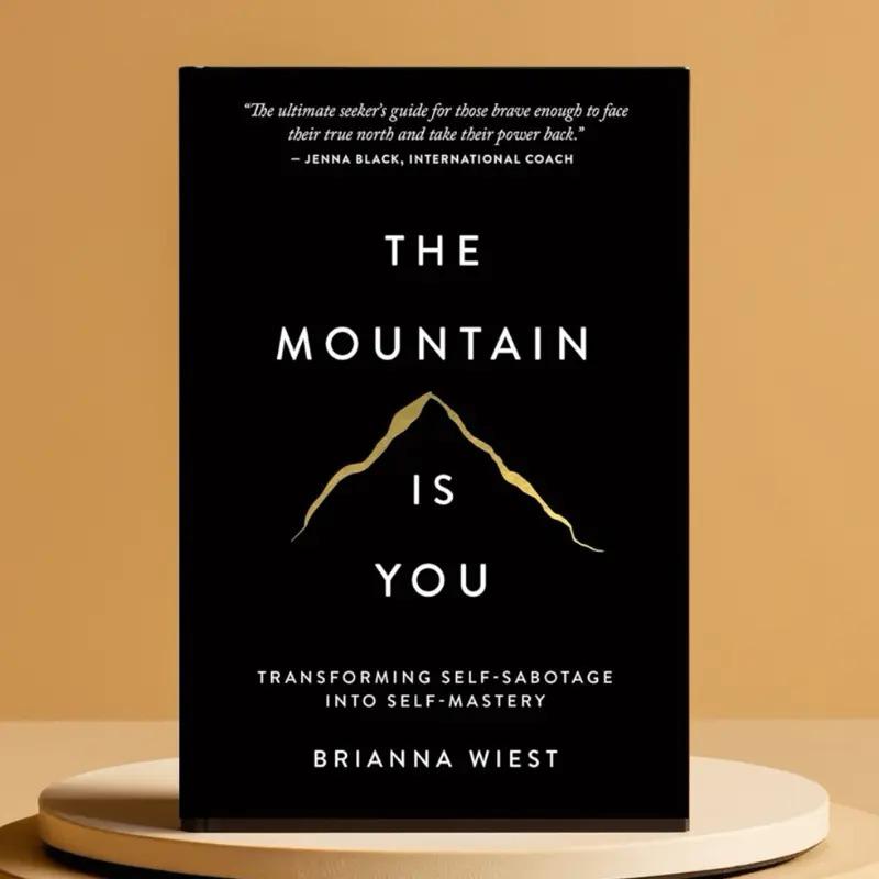 Dağ Sensin: Öz Yıkımı Öz Ustalaşmaya Dönüştürmek by Brianna Wiest motive edici kişisel gelişim dağ