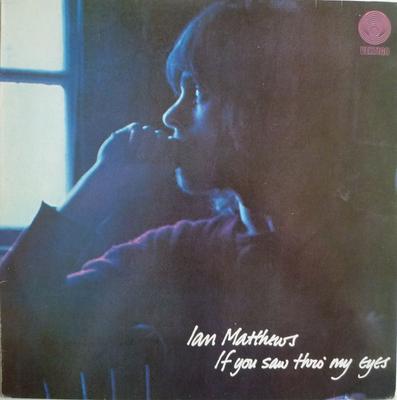 LP Record IAIN MATTHEWS - If You Saw Thro' My Eyes 9286924 Vertigo Netherland Rock Used