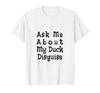 Funny T-shirt "Ask Me About My Duck Disguise" T-shirt
