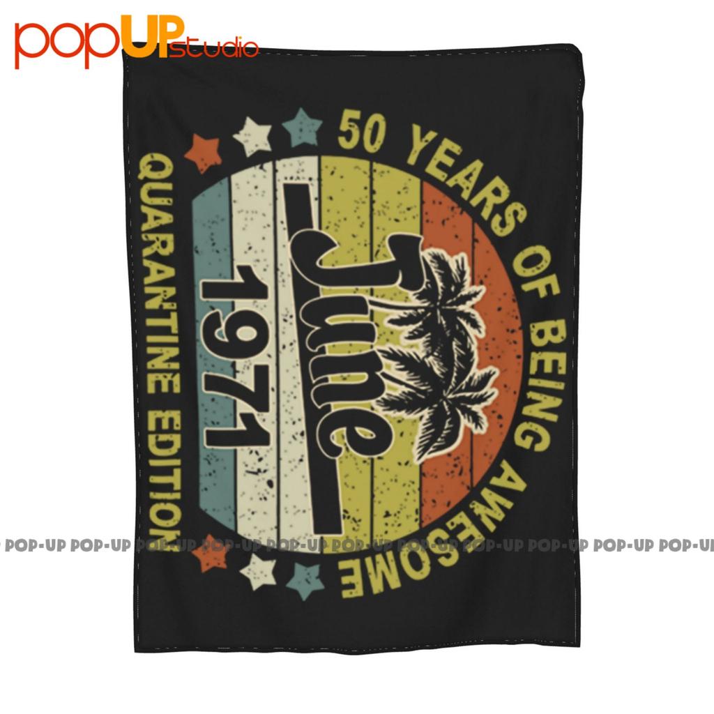 50 Years Of Being Awesome Born June 1971 Quarantine Edition Ultra-Soft Blanket Quilt Winter Sofa Cover Bed Covers