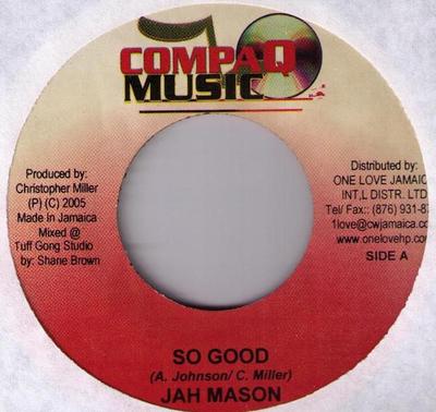7-Zoll Schallplatte JAH MASON - So Good none Compaq Music 2005 Jamaika Reggae, Ska & Dub Gebraucht