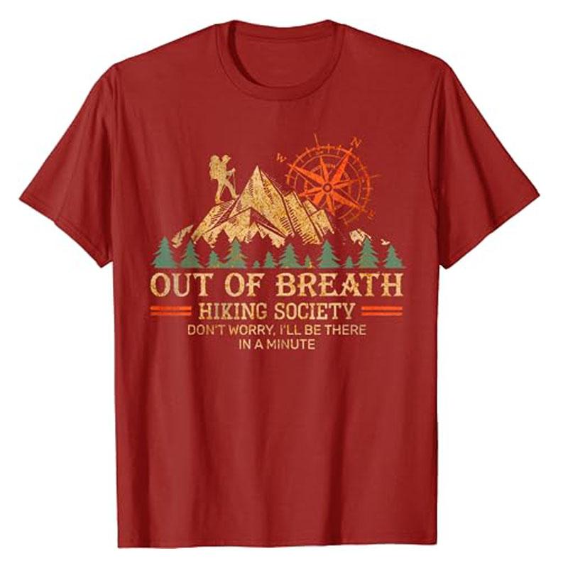 Out of Breath Hiking Society T-Shirt Don't Worry I'll Be There In A Minute Tee Funny Mountain Lover Camping Hiker Graphic Outfit