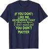 If You Don't Like Me Remember That It's Mind Over Matter T-Shirt