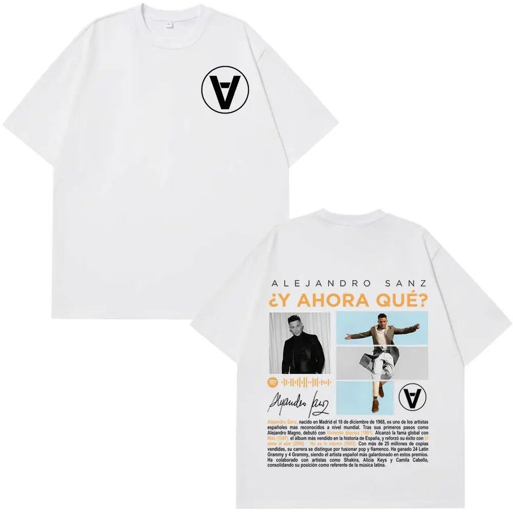 Hiphop Tshirts Singer Alejandro Sanz Y AHORA QUÉTour Tshirt Men Women Fashion Clothing Tshirt Print Cotton Oversized Tops