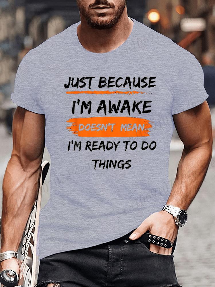 Funny Birthday Gift Just Because I'm Awake Printed Tshirt for Tweens and Teens Men Clothing Hip Hop Streetwear Graphic T Shirts
