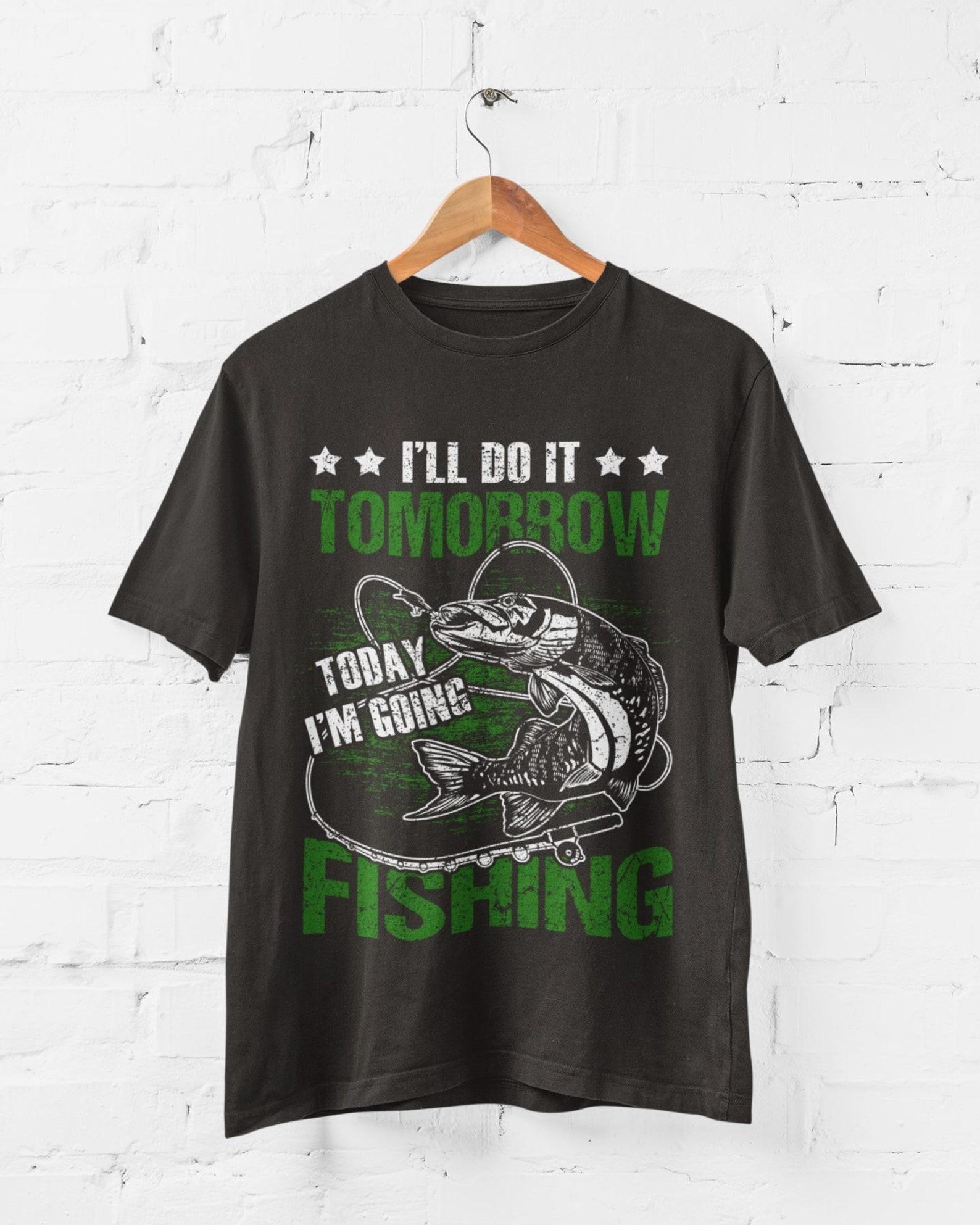 Funny Fishing T-Shirt: I ll Do It Tomorrow - Angler Gift S