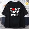 Lustige Ich Liebe Meine Heiße Frau T-Shirts Grafik Baumwolle Streetwear Kurzarm Sommer Kurzarm Sommer Stil T-Shirt Herrenbekleidung