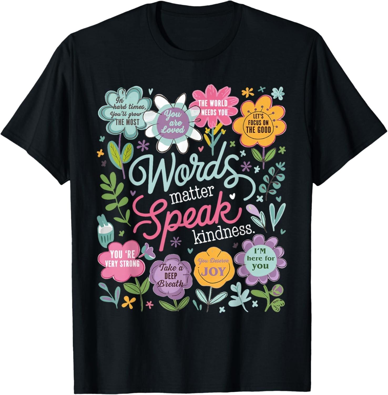 Words Matter Speak Kindness Inspirational Floral Positive T-Shirt Mens Womens Tees Top unisex T-Shirt Mens Womens Tees Top 2XL
