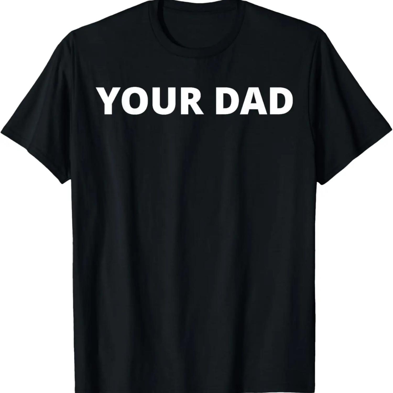 

Your Dad - Funny T-Shirt XXXXXL чорний