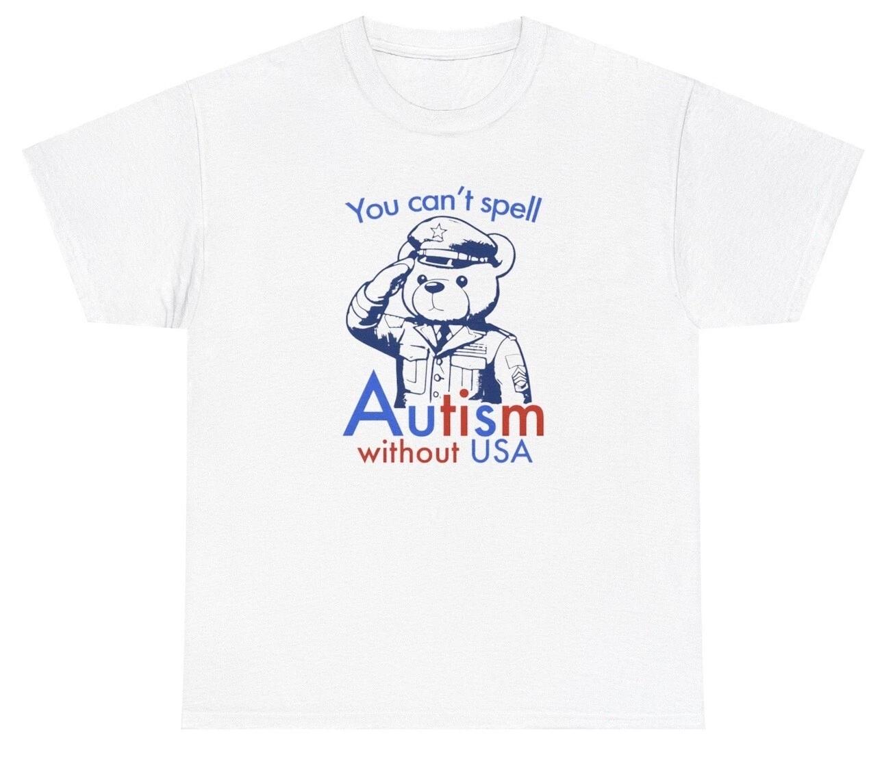You Can t Spell Autism Without USA T Shirt Funny Autistic Patriotic Gift Tee M
