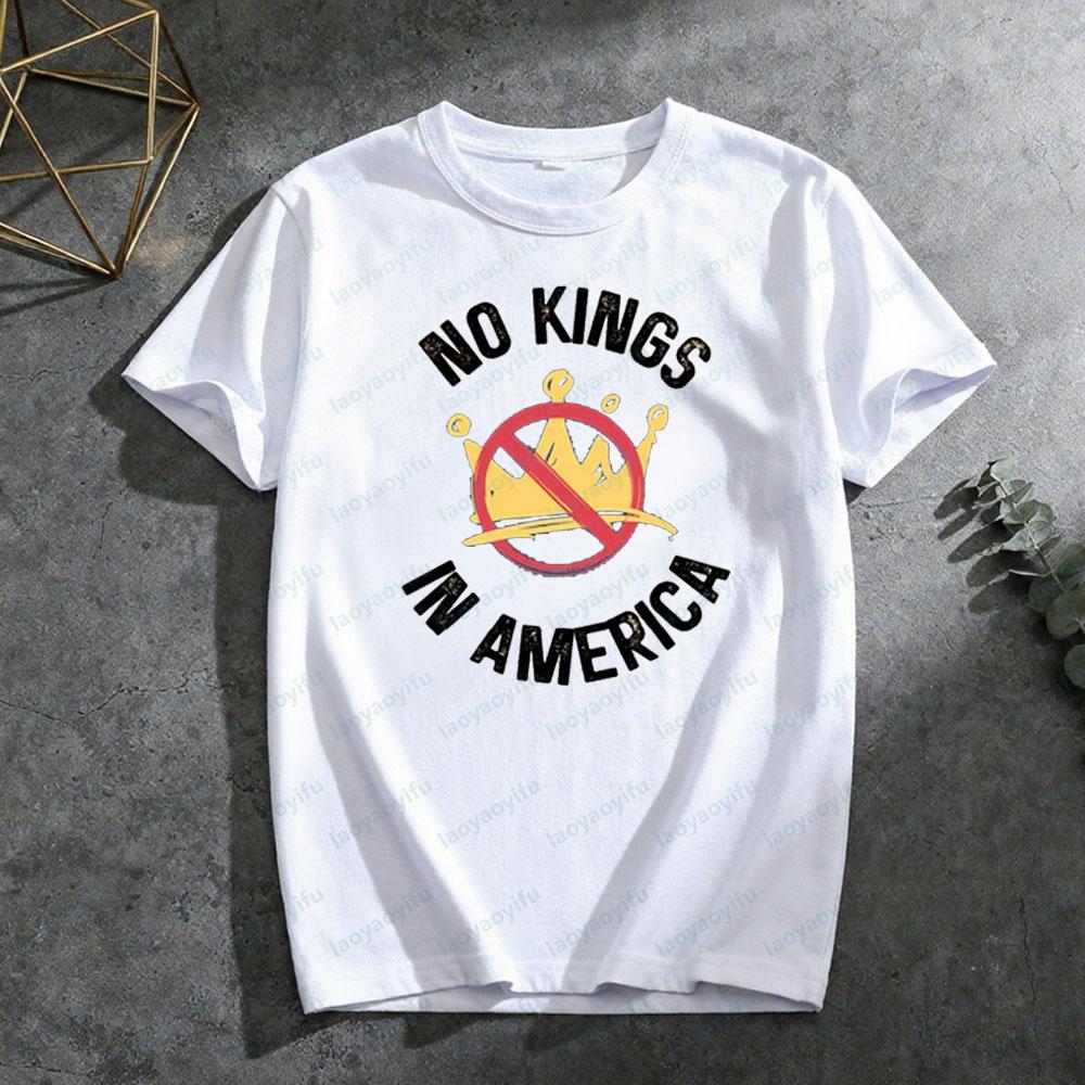 No Kings in America TShirt Protest March Street Clothing Men Women Daily Life Fashion Cotton Shirt No Kings Slogan Printed Tops