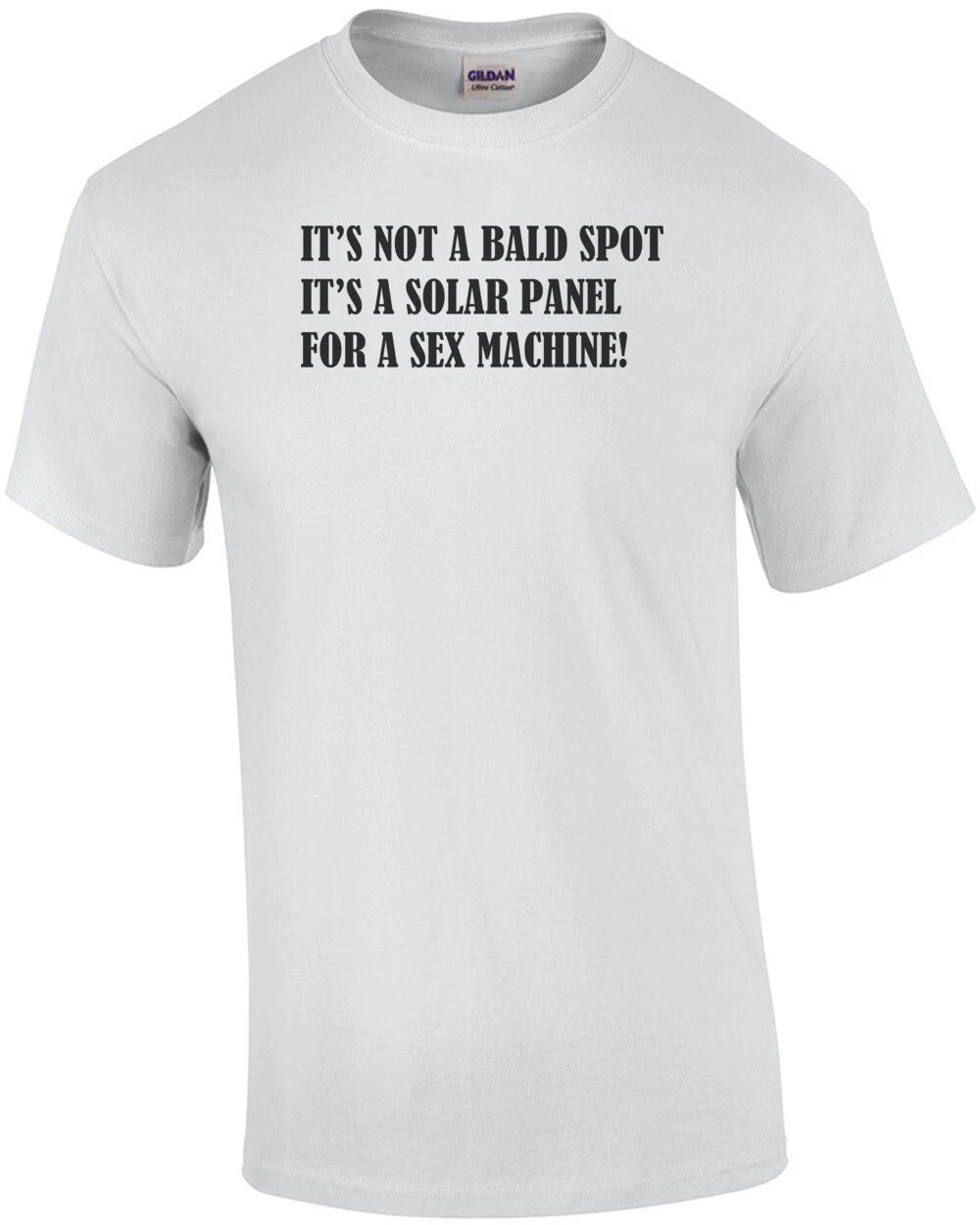 It s Not a Bald Spot It s a Solar Panel For a Sex Machine Shirt 4XL