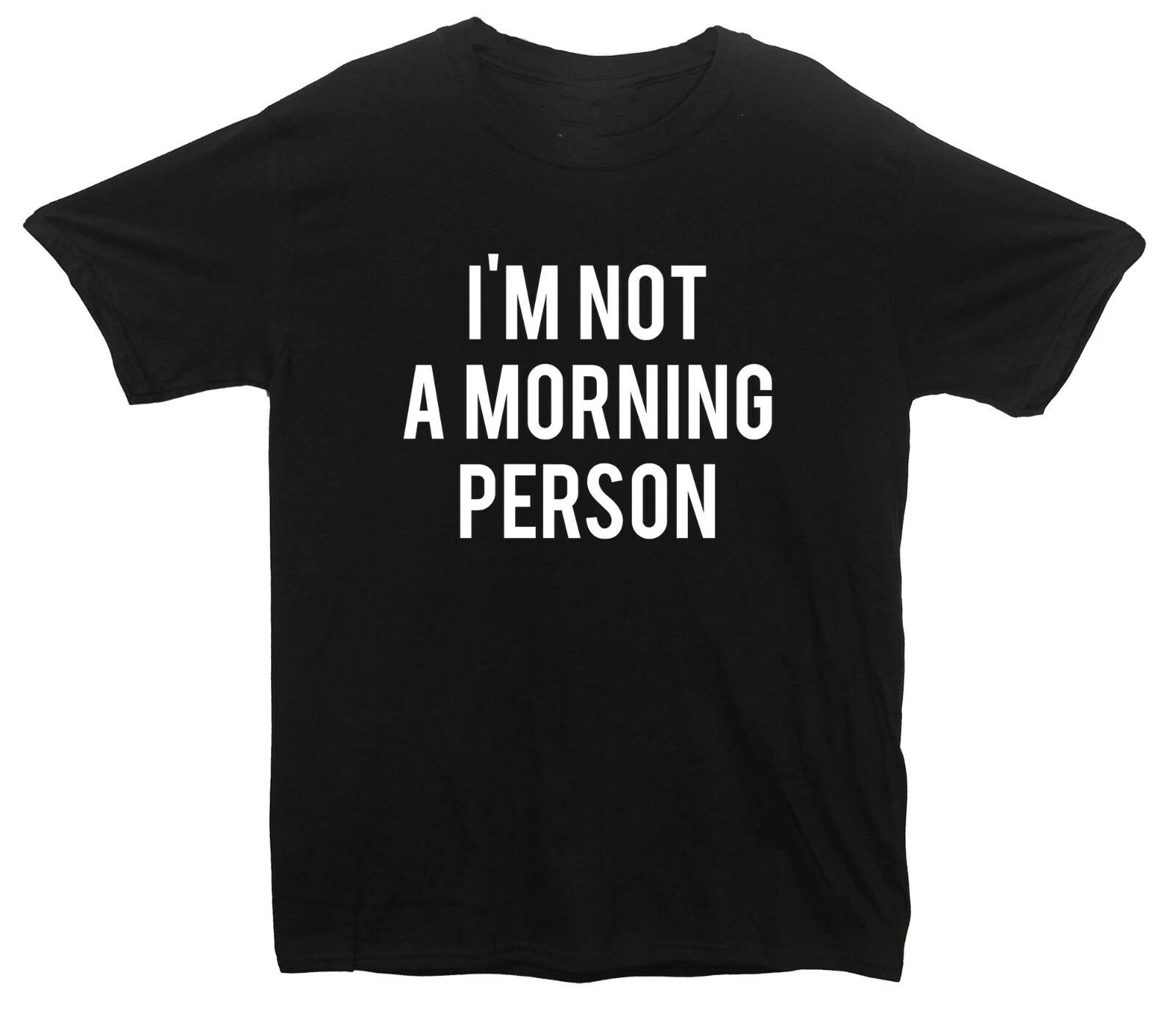 I m Not A Morning Person Printed T-Shirt 2XL