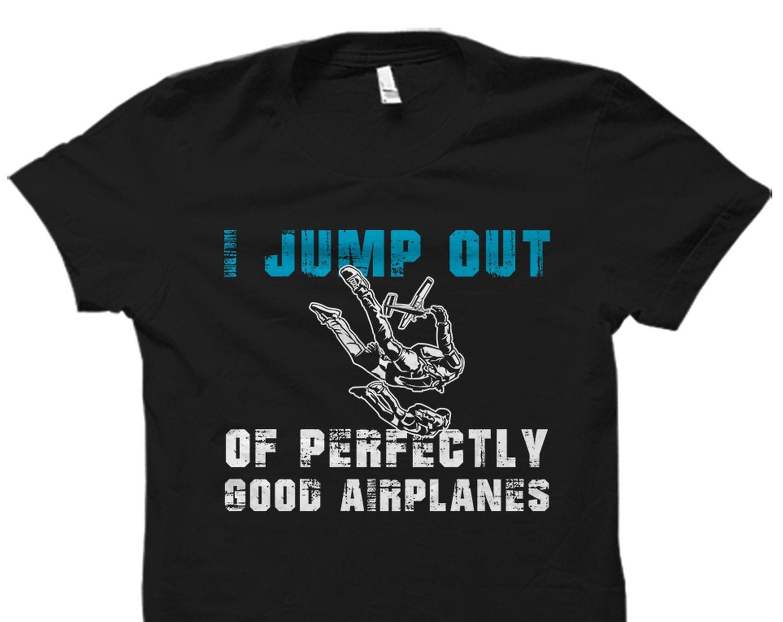 Skydiving Shirt. Skydiving Gift. Skydiver Shirt. Skydiving Instructor Shirt. Skydiver Gift. Skydiving Lover Gift. Jump Out Planes #OS2804 S
