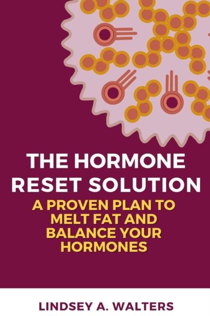 Bok The Hormone Reset Solution : A Proven Plan To Melt Fat and Balance Your Hormones