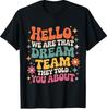 Hallo Wir sind Das Traumteam Von Dem Sie Ihnen Erzählt Haben T-Shirt