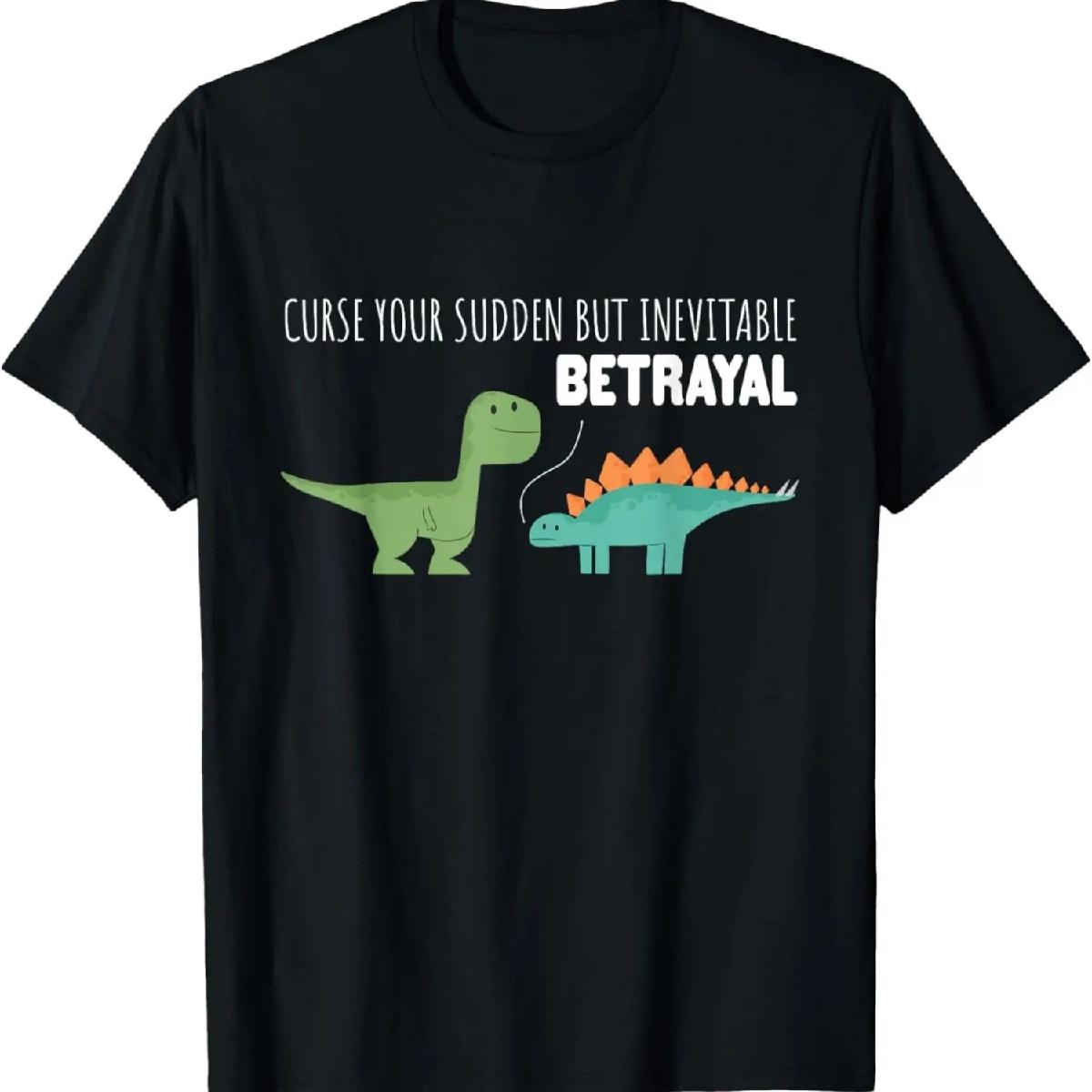 

Curse Your Sudden But Inevitable Betrayal - Funny Dinosaurs T-Shirt XXXXXL