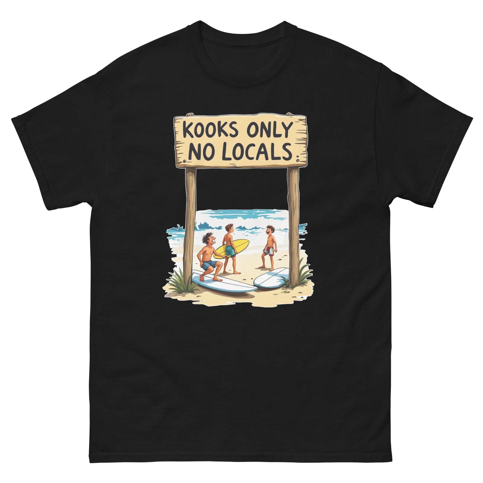 Kooks Only No Locals Surfers On beach Funny T-Shirt 2XL