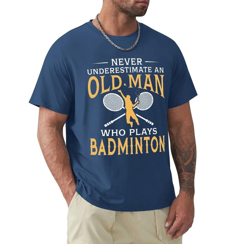 Never Underestimate An Old Man Who Plays Badminton T Shirt Harajuku Short Sleeve T-shirt 100% Cotton Graphics Tshirt Tops