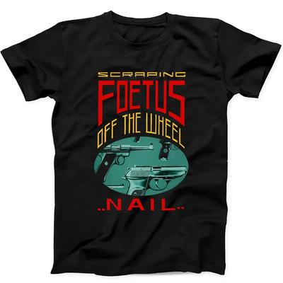 Scraping Foetus Off The Wheel Nail Music Tee T Shirt T614