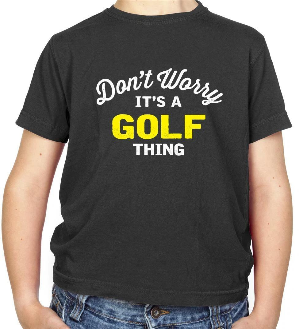

Don t Worry It s A Golf Thing Kids T-Shirt - Player - Masters - Golfing - Tiger 140