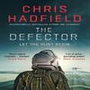 The Defector by Chris Hadfield Hardback Book 9781529423099