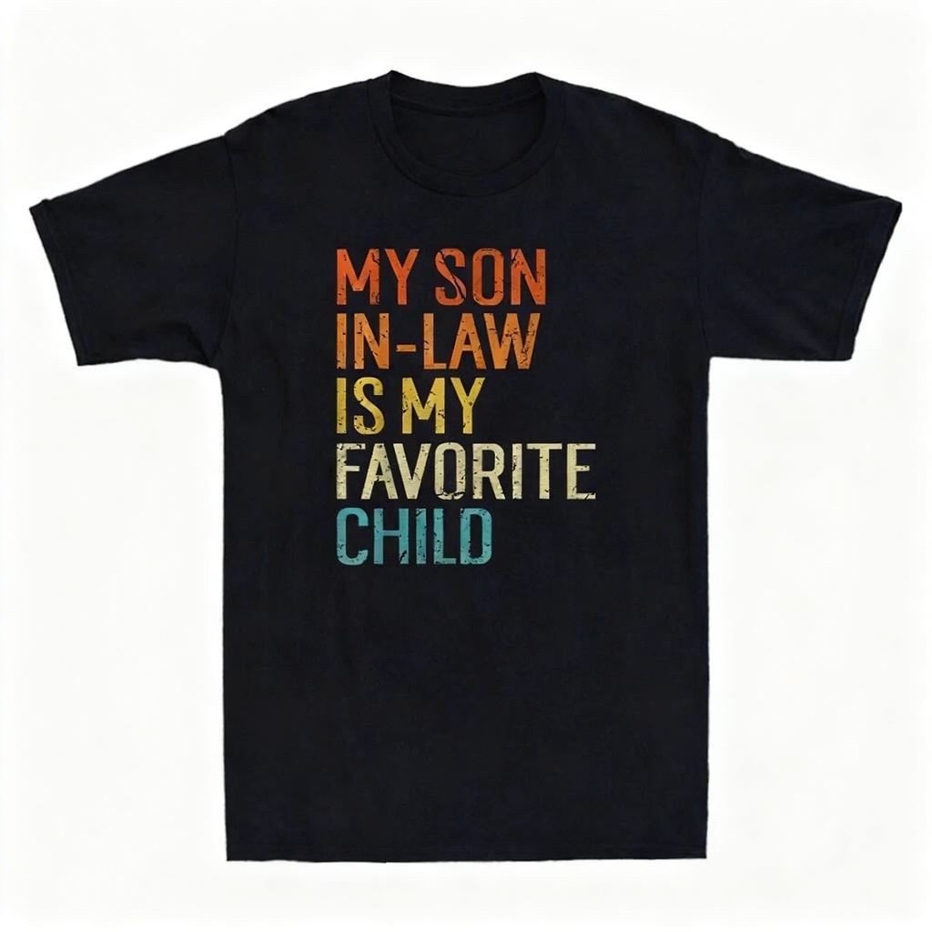 Unisexs Streetwear My Son In Law Is My Favorite Child Meme TShirt Cotton Tee Vintage Unisex Oversized Harajuku ONeck Unisex Tops