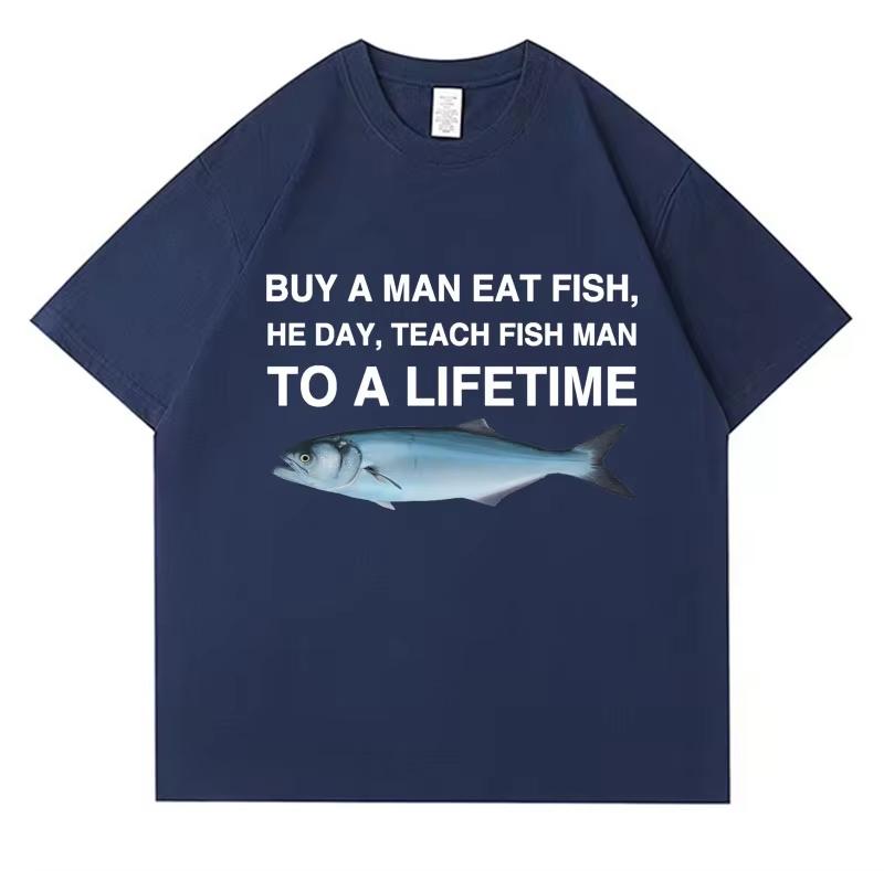 Buy A Unisex Eat Fish He Day Teach Fish Unisex To A Lifetime Funny Meme T Shirt Unisex Casual Cotton Tshirt Unisex Cotton Oversized Tees
