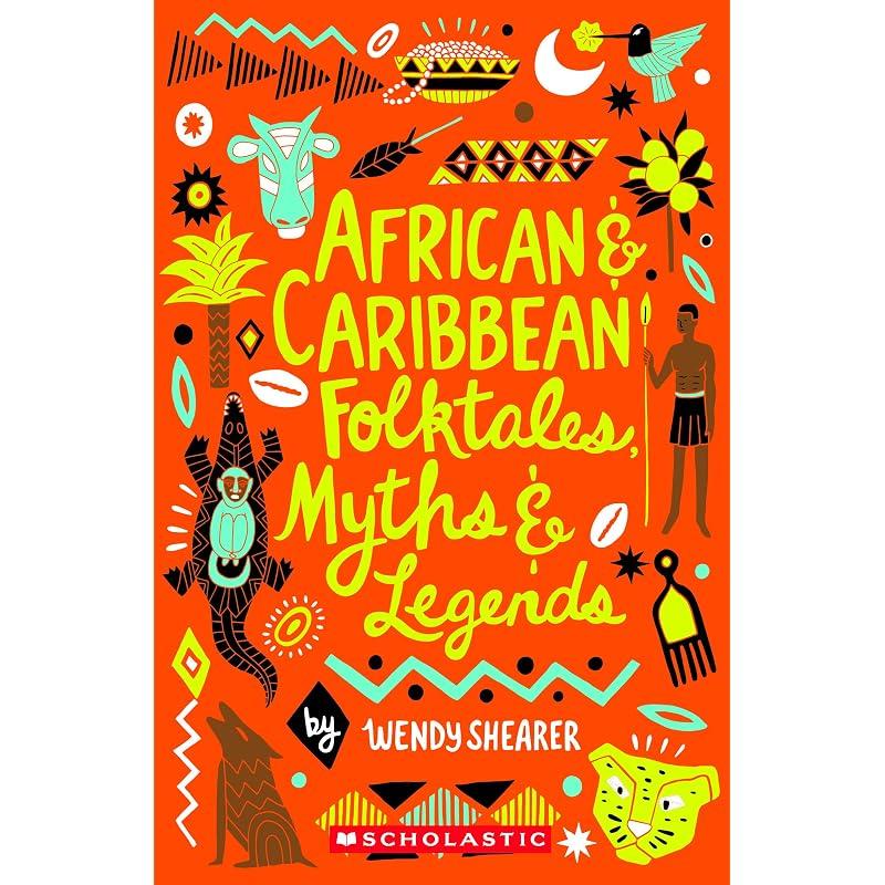 Scholastic Classics: African And Caribbean Folktales, Myths And Legends