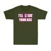 Ill Beat Your Ass Funny Adult Sarcastic Saying Pun Joke Humor Unisexs Tshirt