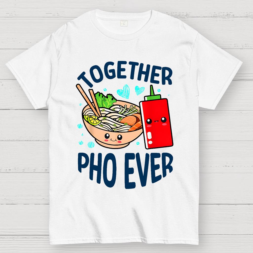 Together Pho Ever Food Pun Cotton Summer Casual Cool Loose T-Shirt