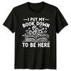 I Put My Book Down To T-Shirt Book Lover Reading Birthday Gift For Him And Her