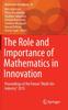 The The Role and Importance of Mathematics In Innovation : Proceedings of the Forum "Math-for-Industry" 2015 : 25 Book