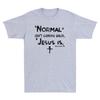 Normal Isn't Coming Back But Jesus Is Christian Faith Church Retro Unisex's T-Shirt