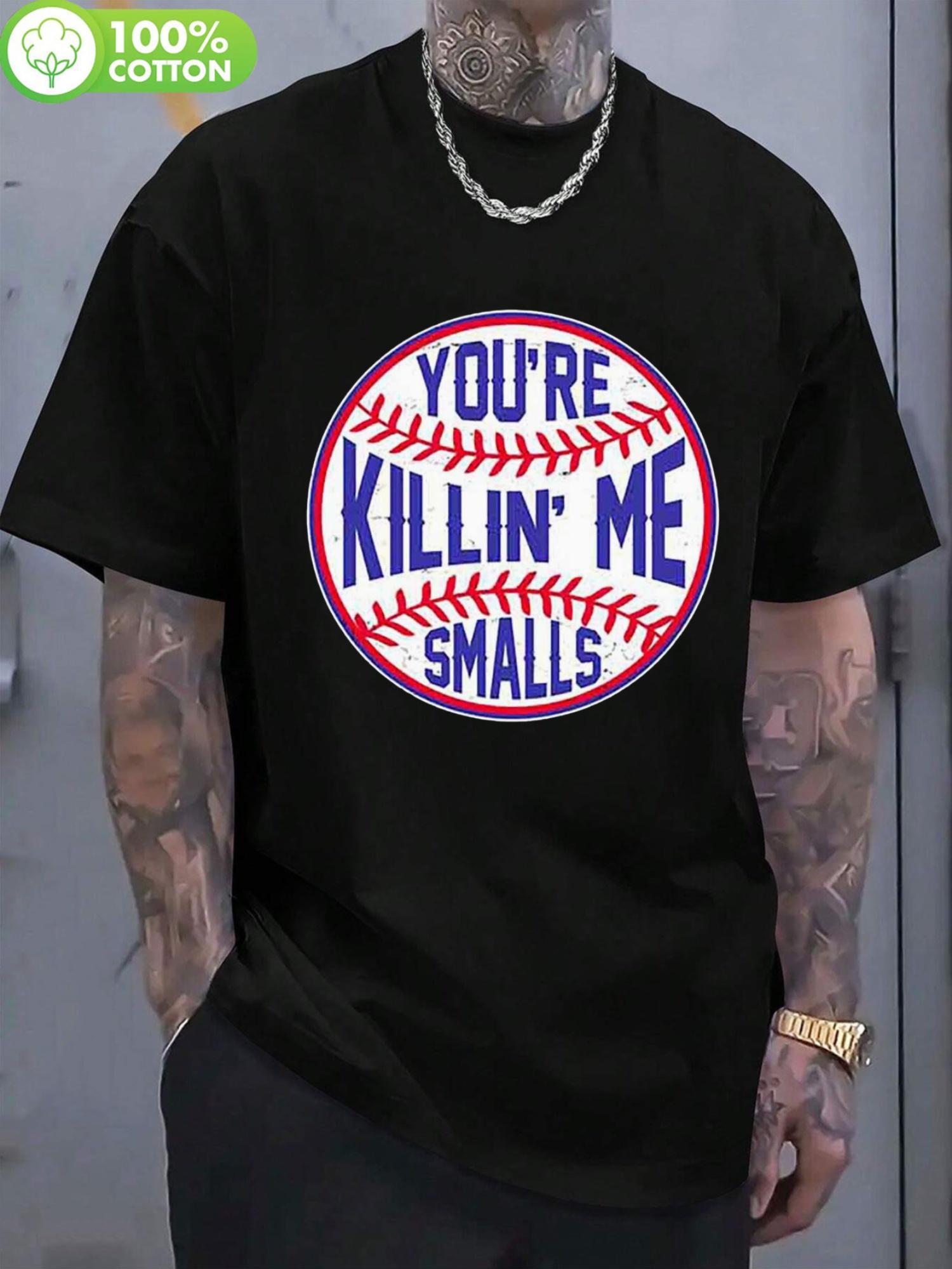 You re Killin Me Smalls Baseball Graphic T-shirt - Soft Cotton Crew Neck XXL