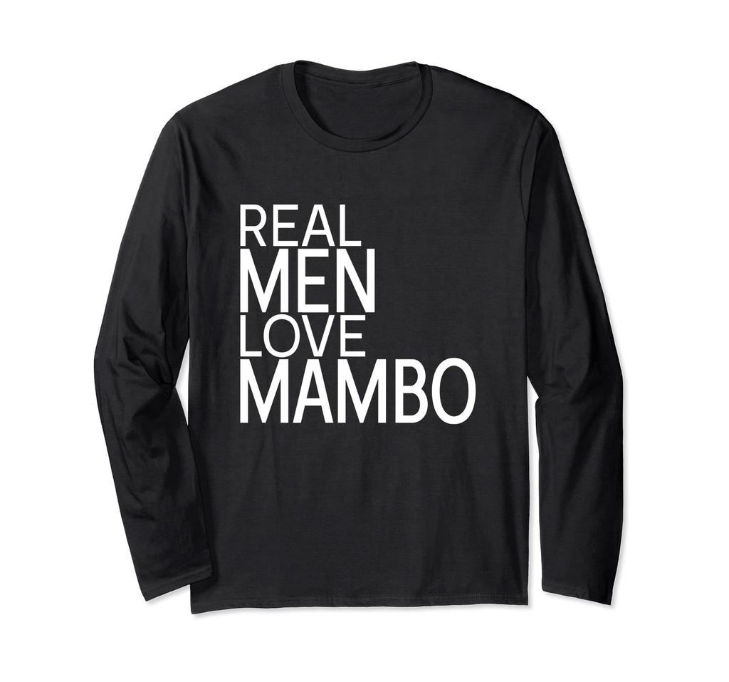 Mambo Dancer Dance Partner Costume Real Men Love Mambo Long Sleeve T-Shirt