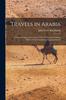 Libro Travels In Arabia : Comprehending an Account of Those Territories In Hedjaz Which the Mohammedans Regard As Sacred