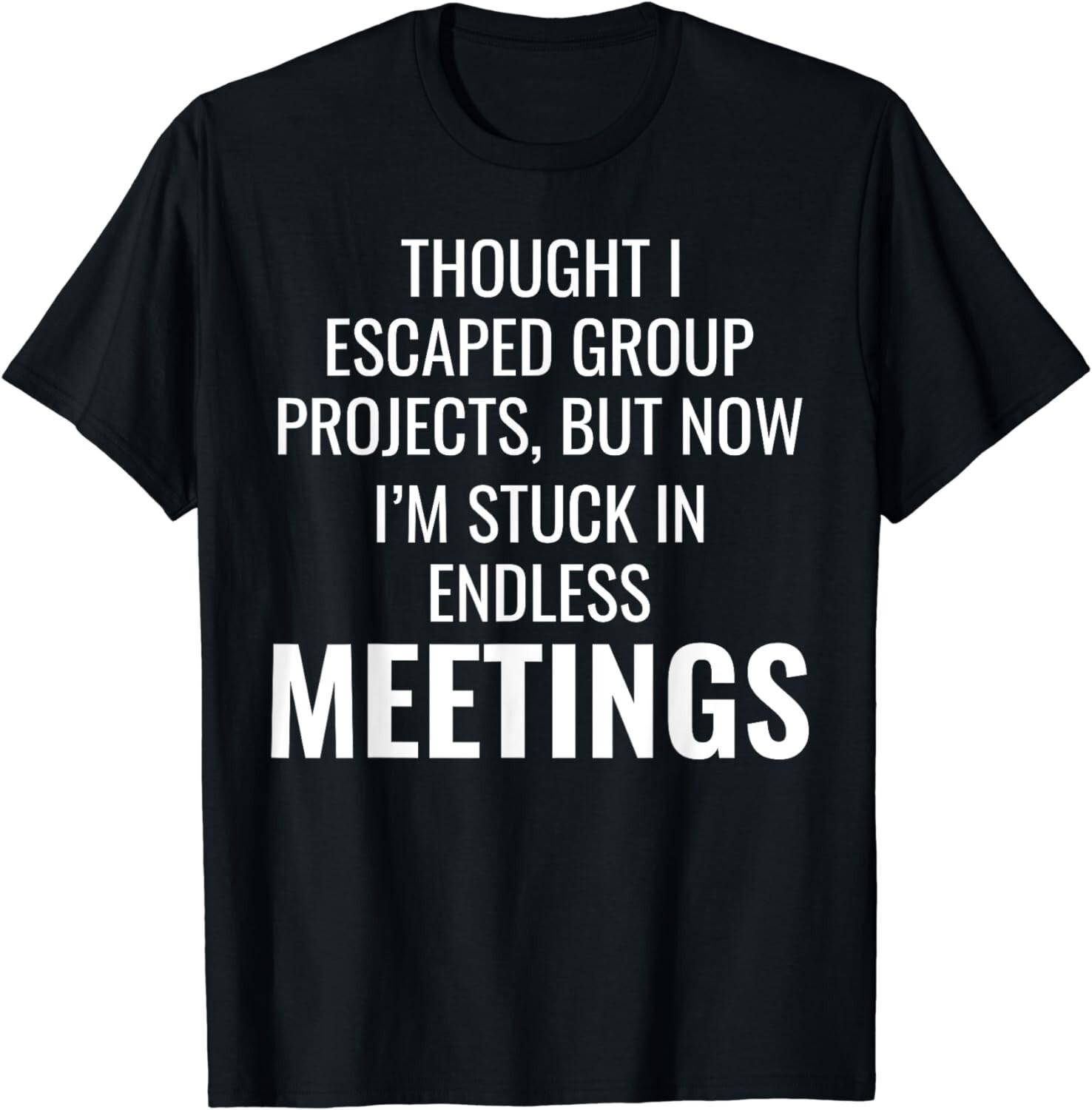 

Work Memes Office Comedy Workplace Meetings Funny Humor Gift Unisex T-Shirt 5XL різнокольоровий