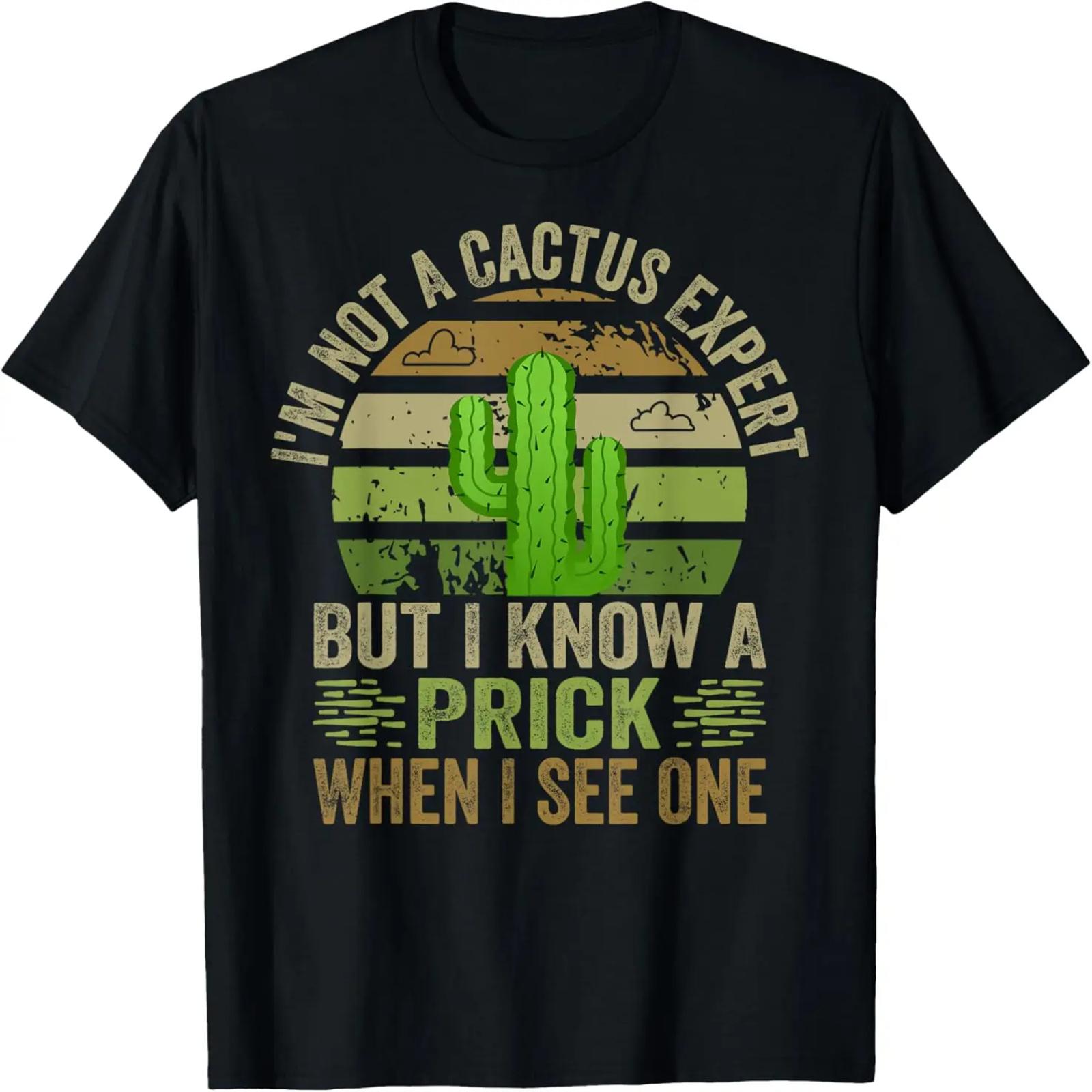 

I m Not A Cactus Expert - But I Know A Prick When I See One T-Shirt XXXXXL чорний