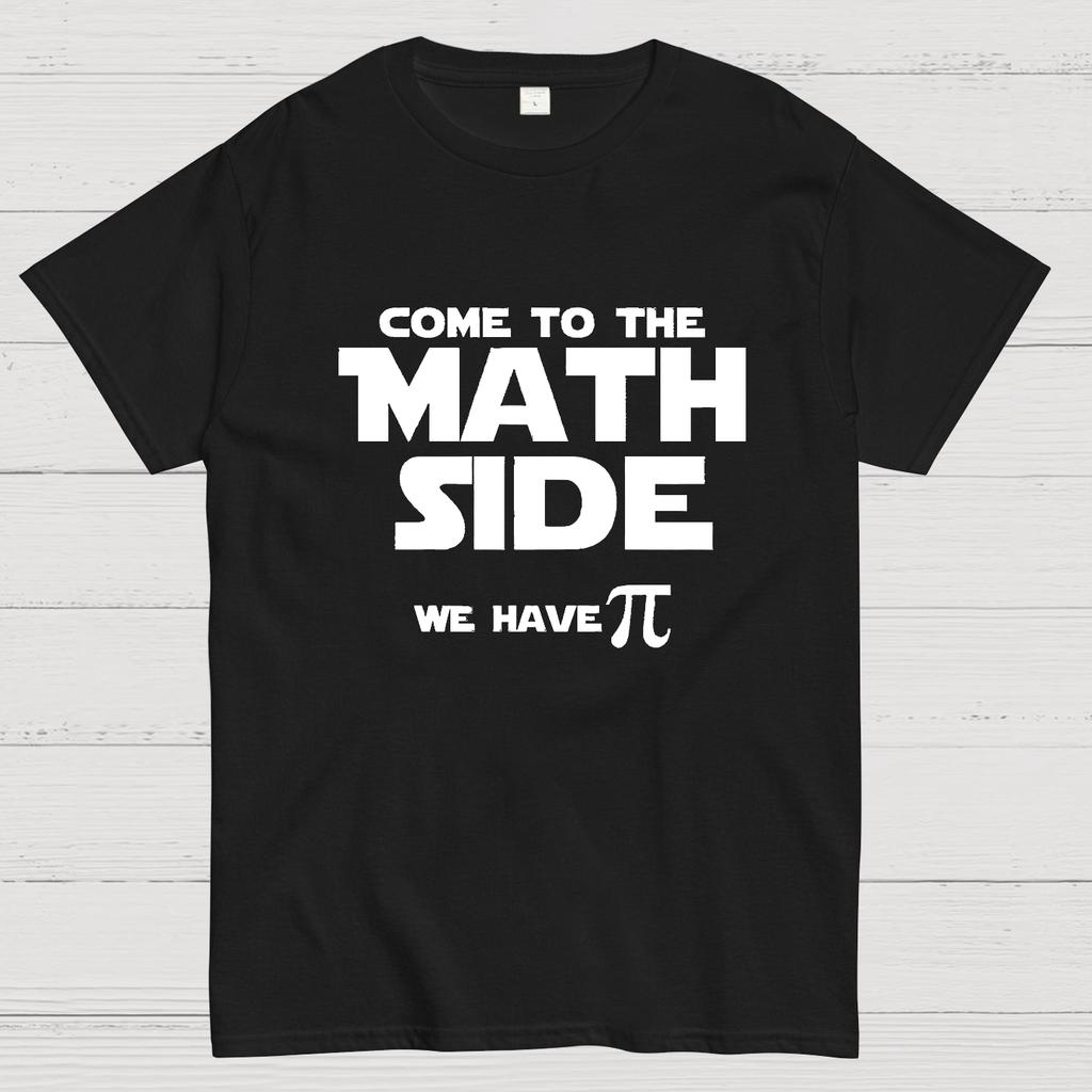Come To The Math Side We Have Pi Geeky T-Shirt