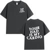 Your Mom Is My Cardio Gym T-Shirt Funny Sarcastic Sayings Joke Short Sleeve T-shirts Cotton Tee Shirt Oversized Tops Streetwear