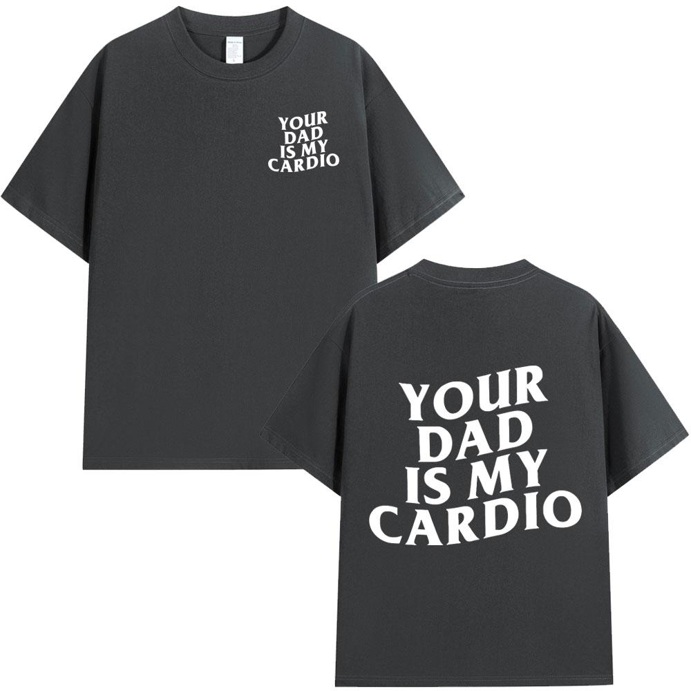 Your Mom Is My Cardio Gym T-Shirt Funny Sarcastic Sayings Joke Short Sleeve T-shirts Cotton Tee Shirt Oversized Tops Streetwear