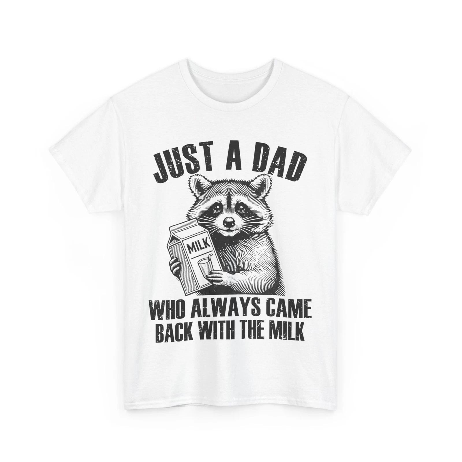 

Father T-shirt, Just A Dad Who Always Came Back With The Milk Funny Shirt XL