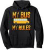 My Bus My Rules Funny School Bus Driver Design Unisex Hooded Sweatshirt