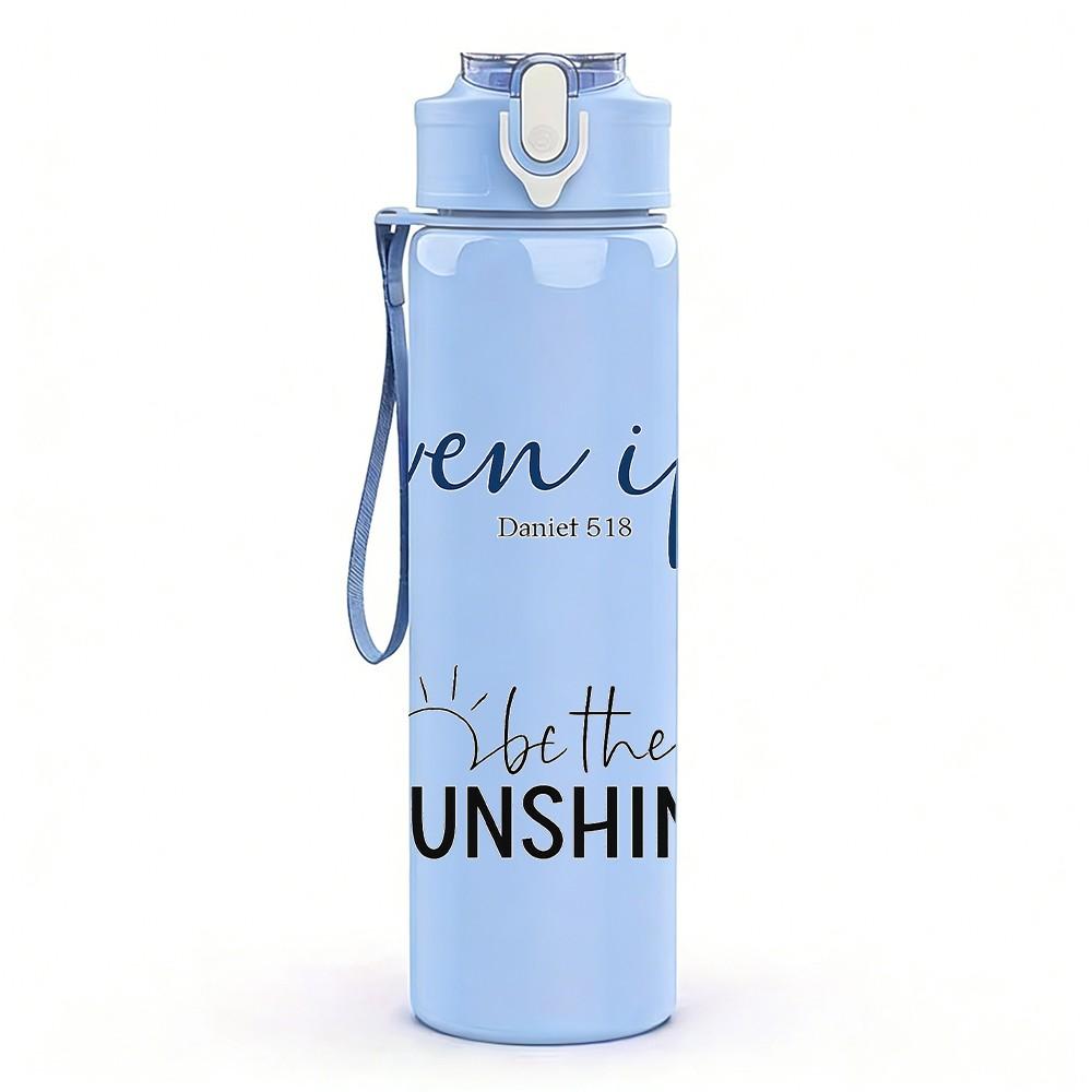 1PC Even If Sunshine Script Quote 750ml Color Plastic Sports Water Bottle Leakproof Flip Straw Lid Suitable for Sports Office Home Use