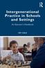 Bok Intergenerational Practice In Schools and Settings : An Educator???s Handbook