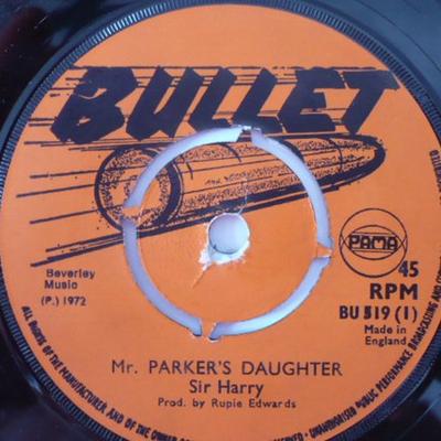 7inch Record SIR HARRY U. ROY Mr Parkers Daughter On Top Of Th BU519 BULLET 1972 UK Reggae Ska Dub Used