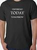 Yesterday Tomorrow Today T Shirt Tee Motivational