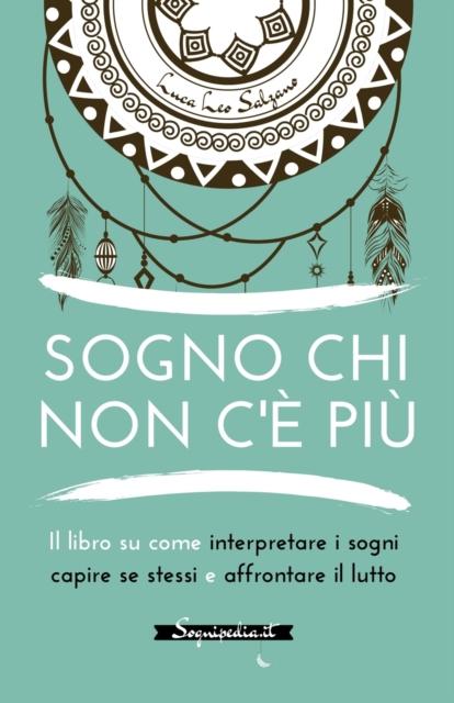 Libro Sogno Chi Non C'e Piu : Il Libro Su Come Interpretare I Sogni Capire Se Stessi E Affrontare Il Lutto
